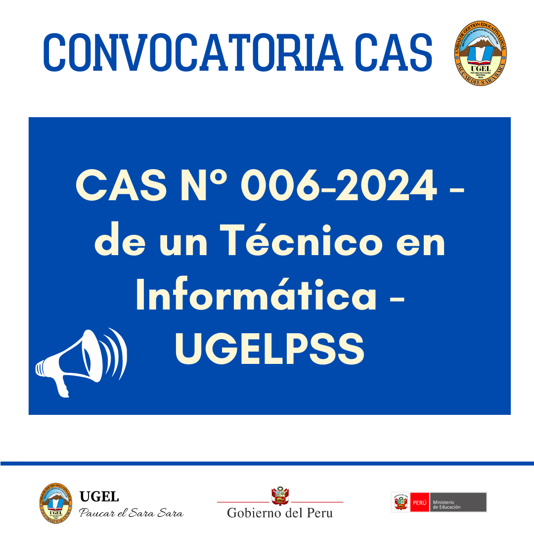 CAS N° 006-2024 – de un Técnico en Informática – UGELPSS